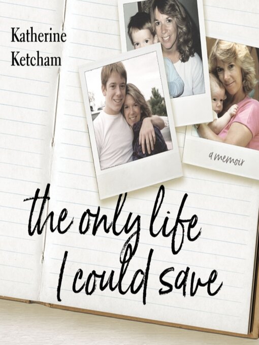 Title details for The Only Life I Could Save by Katherine Ketcham - Available